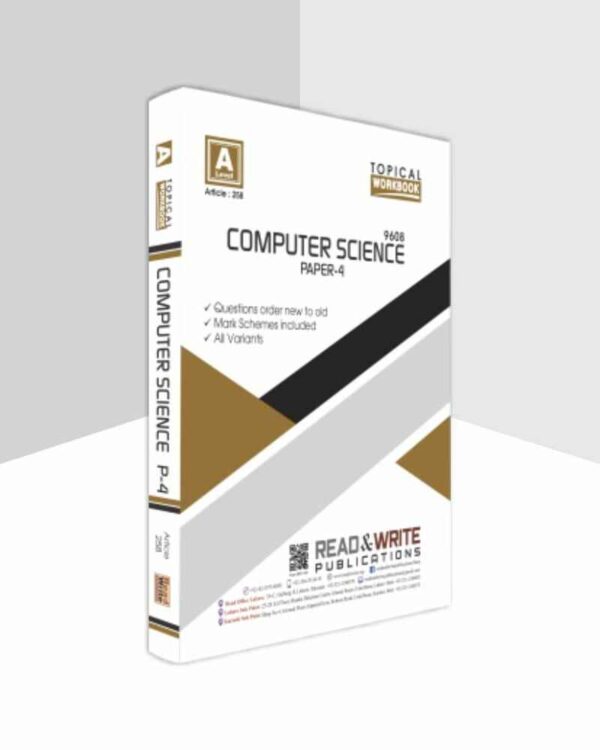 258 Computer Science A – Level Paper-4 Topical Workbook